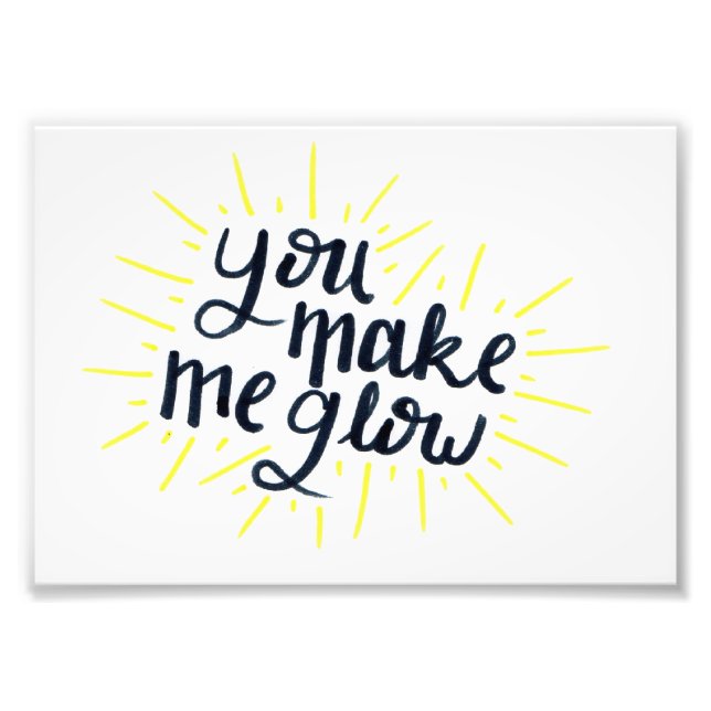 You Make Me Glow Print (Front)