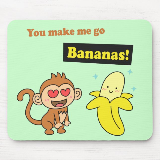You make me go Bananas, Cute Love Humour Mouse Mat (Front)