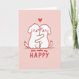 You Make Me Happy Dog Card