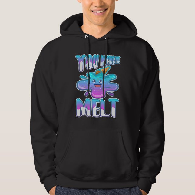 You make me melt  7 hoodie (Front)