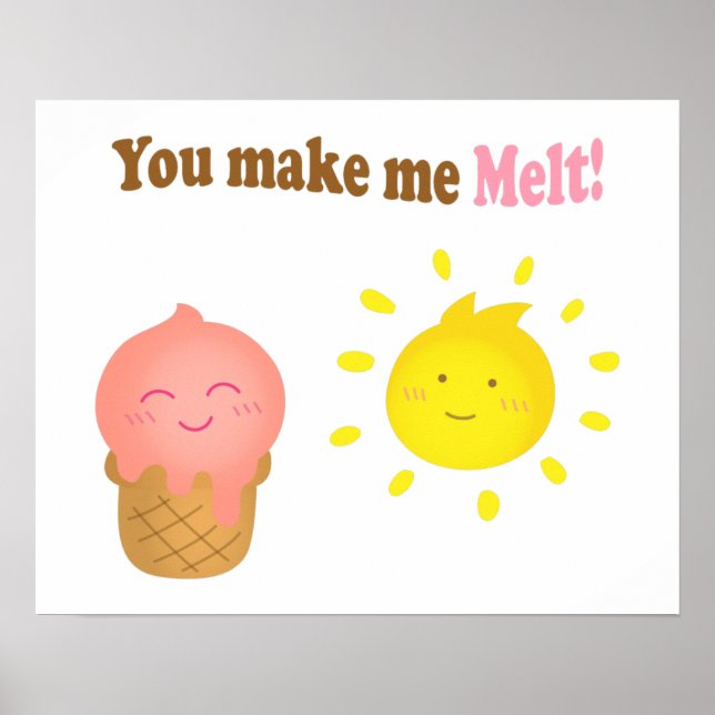 You make me melt ice cream and sun Pun Humour Poster (Front)
