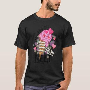 You Make Me Melt Ice Cream Skeletons Hand Happy Va T-Shirt