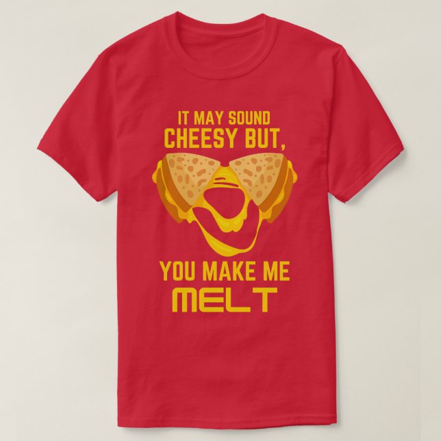 You Make Me Melt T-Shirt (Design Front)