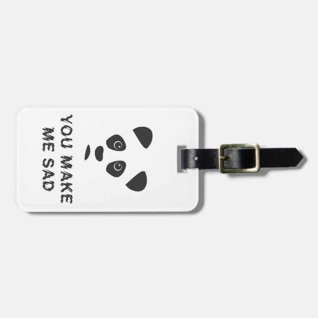 You make me sad. Sad panda. Luggage Tag (Front Horizontal)