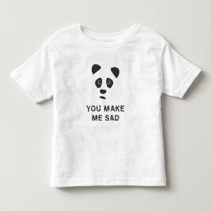 You make me sad. Sad panda. Toddler T-Shirt