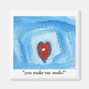 YOU MAKE ME SMILE MAGNET