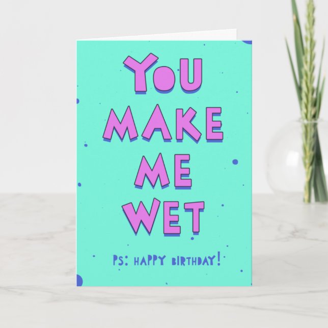 You make me wet - for a naughty and hot SO Card (Front)
