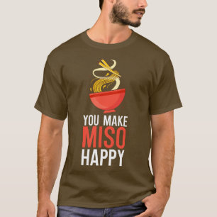 You Make Miso Happy T-Shirt
