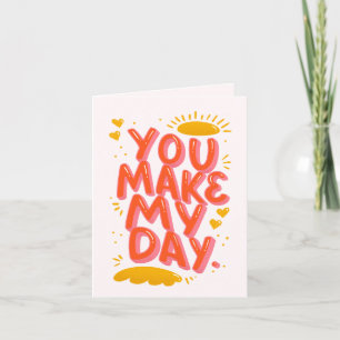 You Make My Day Personalise Message Love Card