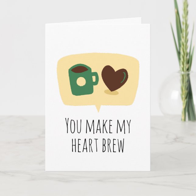 You make my heart brew coffee funny i love you card (Front)