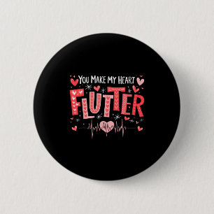 You Make My Heart Flutter Cardiac Nurse Valentine  6 Cm Round Badge