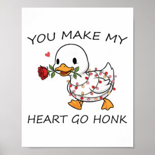 You Make My Heart Go Honk, Cute Goose Lovers Valen Poster
