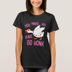 You Make My Heart Go Honk Funny Goose Valentine Sa T-Shirt