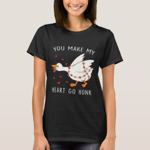 You Make My Heart Go Honk Funny Goose Valentine  T-Shirt