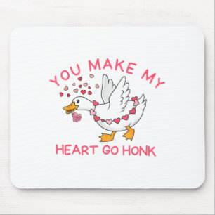 You Make My Heart Go Honk Funny Valentine Silly Go Mouse Mat