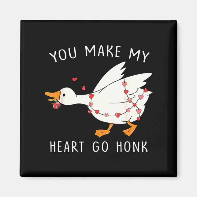 You Make My Heart Go Honk Goose Valentine's Day  Magnet (Front)
