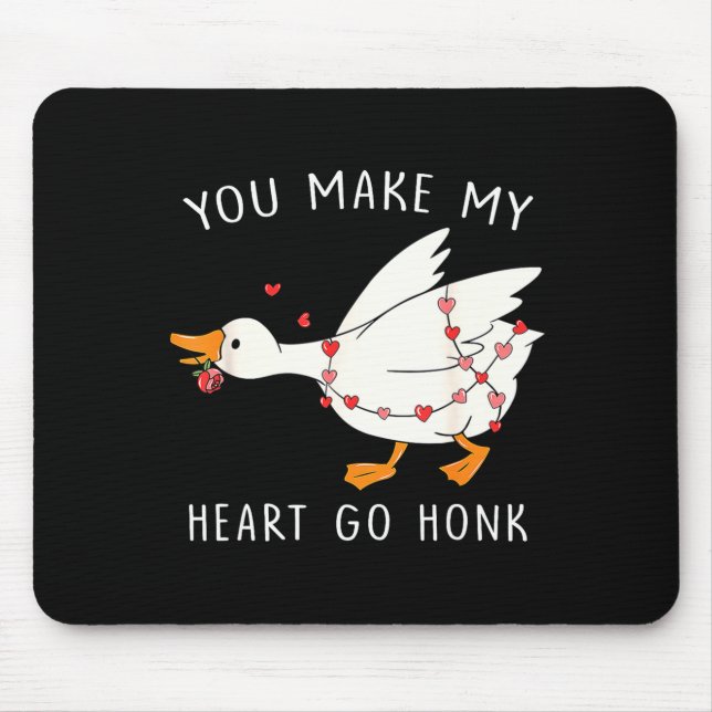 You Make My Heart Go Honk Goose Valentine's Day  Mouse Mat (Front)