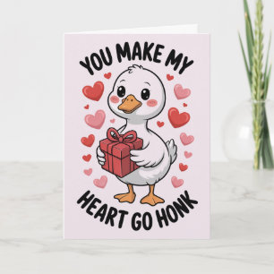 You Make My Heart Go Honk Silly Goose Valentines Card