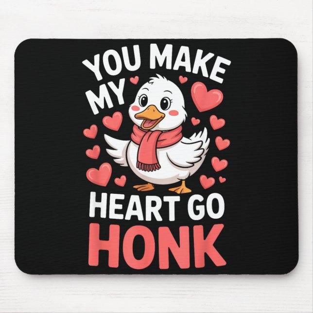 You Make My Heart Go Honk Valentine Goose Funny  Mouse Mat (Front)