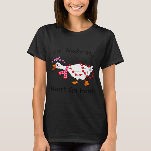 You Make My Heart Go Honk Valentine Goose Heart Si T-Shirt (Front)