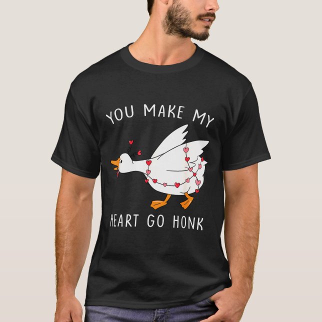 You Make My Heart Go Honk Valentine Goose  T-Shirt (Front)