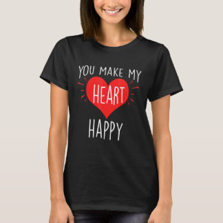 You Make My Heart Happy  Happy Valentine T-Shirt