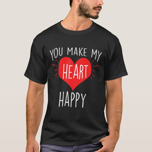 You Make My Heart Happy  Happy Valentine T-Shirt (Front)
