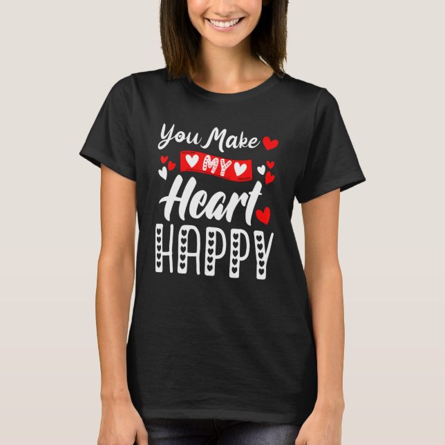 You Make My Heart Happy Men Women Kids Valentine T-Shirt (Front)