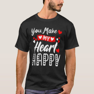You Make My Heart Happy Men Women Kids Valentine T-Shirt