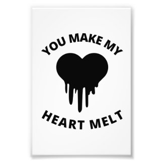 You make my heart melt love lover quotes photo print