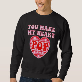 You Make My Heart Pop Happy Valentine's Day Pop It Sweatshirt