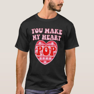 You Make My Heart Pop Happy Valentine's Day Pop It T-Shirt