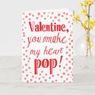 You Make My Heart Pop Valentines Day Card