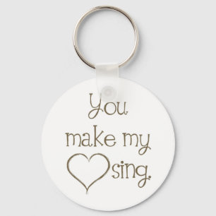 You Make My Heart Sing Keychain