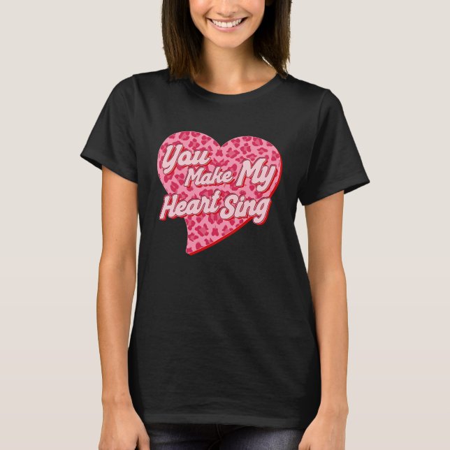 You Make My Heart Sing Western Leopard Valentine's T-Shirt (Front)