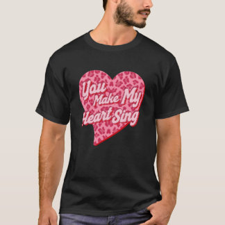 You Make My Heart Sing Western Leopard Valentine's T-Shirt