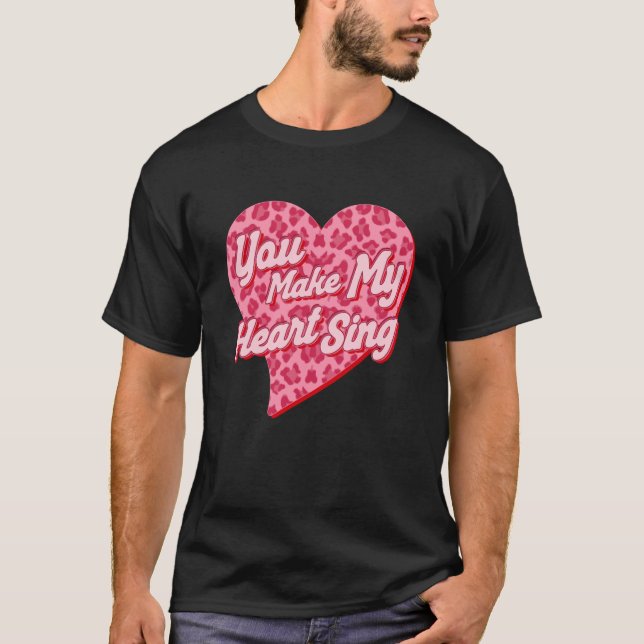 You Make My Heart Sing Western Leopard Valentine's T-Shirt (Front)