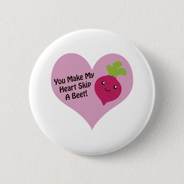 You Make My Heart Skip A Beet 6 Cm Round Badge (Front)