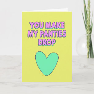 You make my panties drop, love confession  card