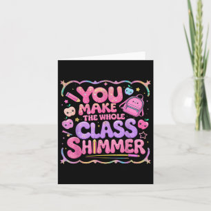 You Make The Whole Cl Shimmer Cute School Gift  Card