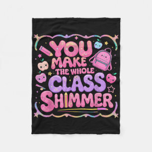 You Make The Whole Cl Shimmer Cute School Gift  Fleece Blanket