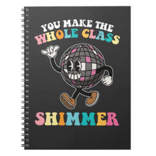 You Make The Whole Class Shimmer Groovy Retro Notebook