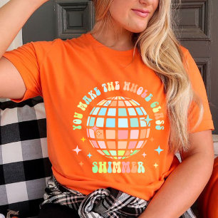You Make The Whole Class Shimmer shirt   Teacher 
