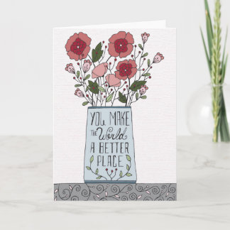 You Make the World a Better Place Card
