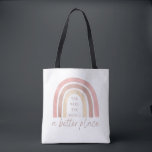 You Make The World A Better Place Tote<br><div class="desc">Empower yourself or someone else with this lovey boho rainbow,  "You make the world a better place" tote bag!</div>