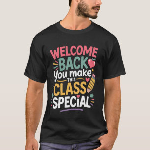 You Make This Class Special Welcome Back To School T-Shirt