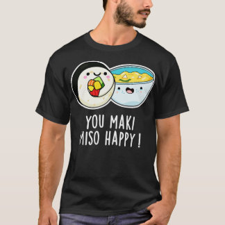 You Maki Miso Happy Cute Japanese Food Pun T-Shirt