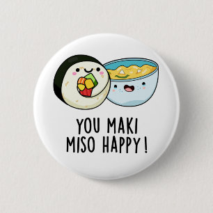 You Maki Miso Happy Funny Japanese Food Pun 6 Cm Round Badge