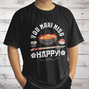 You Maki Miso Happy - Japanese Noodles Cute Kawaii T-Shirt