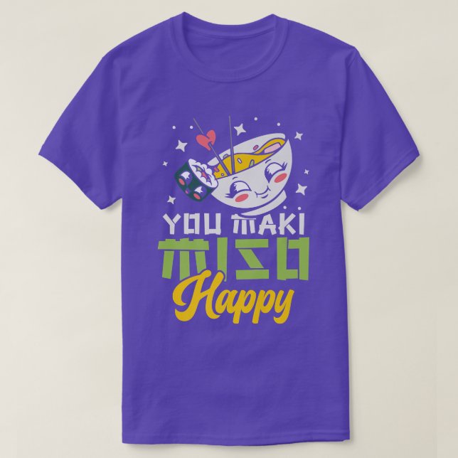 You Maki Miso Happy Ramen Lover Japan Japanese Foo T-Shirt (Design Front)